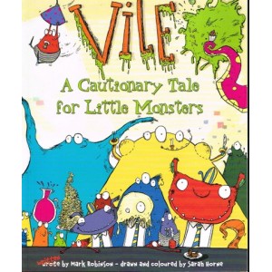 Vile: A Cautionary Tale For Little Monsters by Mark Robinson